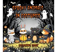 Spooky Animals in Costumes Coloring Book: Cute and Funny Halloween Animal Costumes to Color for Kids Ages 4-10