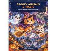 Spooky Animals & Magic: Cute Halloween Coloring Adventures for Kids Ages 6-12