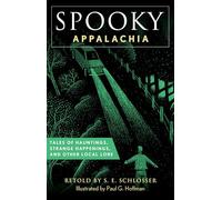 Spooky Appalachia: Tales of Hauntings, Strange Happenings, and Other Local Lore