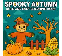Spooky Autumn Bold and Easy Coloring Book: A Fun and Relaxing Halloween-Themed Coloring Book with Bold Lines for Kids, Teens, Adults, and Seniors