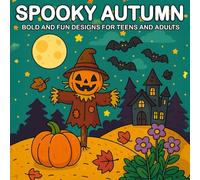 Spooky Autumn Bold and Fun Designs: A Halloween and Fall-Themed Coloring Book with Bold Lines and Whimsical Designs for Teens and Adults