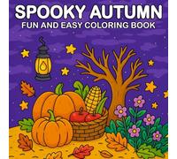 Spooky Autumn Fun And Easy Coloring Book: A Simple and Relaxing Halloween-Themed Coloring Book with Bold Lines for Kids, Teens, Adults, and Beginners