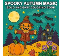 Spooky Autumn Magic Bold and Easy Coloring Book: A Whimsical Halloween and Fall-Themed Coloring Book with Bold Lines for Teens and Adults