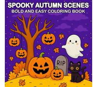 Spooky Autumn Scenes Bold and Easy Coloring Book: A Scenic Halloween and Fall-Themed Coloring Book with Bold Lines for Adults, Teens, and Beginners