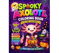 Spooky Axolotl Coloring Book for Kids, Teens & Adults : Bold and Easy Coloring Book: Stress Relieving 50+ Cute & Spooky kawaii Coloring Pages with ... Scrambles, Word Searches & Dot-to-Dot Puzzles