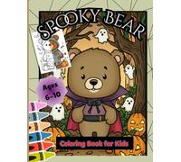 Spooky Bear Coloring Book for Kids: Cute & Playful, Fuzzy Bears with Halloween illustrations to Color | Perfect for children ages 6 - 10