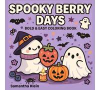 Spooky Berry Days Bold & Easy Coloring Book for Kids and Adults: Cozy Designs Featuring Cute Ghosts, Sweet Treats and Berry Scenes for Relaxation (Spooky Days Series)