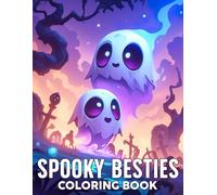 Spooky Besties Coloring Book: Unveil Hauntingly Fun Coloring Pages with Ghostly Friends and Cute Adventures Illustrations for All Ages to Enjoy
