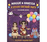 Spooky Birthday Coloring Book for Kids: Cute & Creepy Birthday Scenes with Maggie, Vanessa & Skitters - Fun Party Chaos, Cake, Presents & Hidden Surprises (Maggie & Vanessa Adventures)