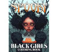 Spooky Black Girls Coloring Book: Dive Into a World of Imagination with Black Beauty Magic Illustrations for All Ages Creative Halloween Experience