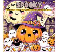 Spooky Bold End Easy Cute Halloween Coloring Book: Cute and spooky halloween coloring book bold and easy creepy kawaii designs for toddlers,kids ages 4-8 and adults