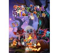 Spooky Brush Halloween Fun Coloring Book: Cute ghosts, silly monsters, haunted houses, trick-or-treat fun, spooky pumpkins, and Halloween scenes to ... for kids ages 4-8 who love creative play
