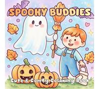 Spooky Buddies: Cute & Comfy Halloween Coloring Book: Creepy Cute Spooky Buddies, Fun Fall Scenes, and Cozy Autumn Hygge Moments