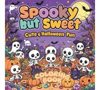 Spooky but Sweet: Cute & Friendly Halloween Coloring Fun: Non-Scary Coloring Pages with Cute Ghosts, Pumpkins, and Friendly Monsters | Perfect for ... & Sweet Halloween Coloring Adventures)