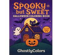 Spooky but Sweet Halloween Coloring Book for Kids Ages 4-8: 50 Halloween Coloring Pages with Ghosts, Pumpkins, Witches and More - For Kids Ages 4-8