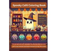 Spooky Café Coloring Book: Cute & Creepy Halloween Food-Themed Coloring Fun for Kids, Teens & Adults, relaxing, stress relief, Halloween gift idea