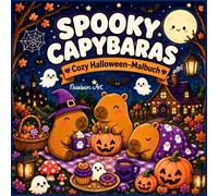 SPOOKY CAPYBARAS: Cozy Halloween-Malbuch: Süßes Malbuch im Bold & Easy Stil für Erwachsene und Kinder - Über 45 einfache und herbstliche Kawaii-Motive ... Wasserschweinen, Kürbissen und Geistern