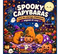 SPOOKY CAPYBARAS: Livre de coloriage d'Halloween mignon et cosy avec plus de 45 motifs adorables: Subtitle: Livre de coloriage d'automne pour adultes ... et dessins simples de style Bold & Easy