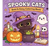 Spooky Cat: Bold And Easy Colouring Book For All Ages With Super Cute And Easy Spooky Cat Moments Best For Relaxation And Stress Relief