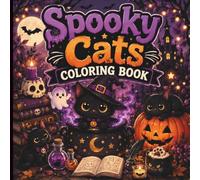 Spooky Cats Coloring Book for Adults: Cute Halloween Coloring Pages with Black Cats, Witchy Scenes, Pumpkins, Bats & Cozy Gothic Fun (Cozy Spooky Halloween Coloring Book Series)