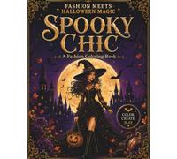 Spooky Chic: A Fashion Coloring Book of Glamorous, Creepy & Iconic Halloween Costumes for Adults and Teens