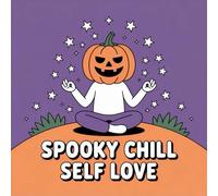 Spooky Chill Self Love Coloring Book for Kids Ages 2-8: Build Confidence For Early Learners Family Time Simple Easy Outlines Screen Free Quiet Time ... Confidence For Early Learners Fami