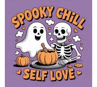 Spooky Chill Self Love Coloring Book for Kids Ages 2-8: Cute Enjoy Hours Of Coloring Fun For Toddlers And Preschoolers Easy Outlines Halloween ... ActivityCute Enjoy Hours Of Coloring Fun