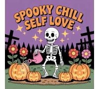 Spooky Chill Self Love Coloring Book for Kids Ages 2-8: Easy Outlines For Toddlers And Preschoolers Cute Boost Creativity Halloween Activity Improve ... Outlines For Toddlers And Preschoolers