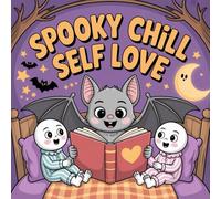 Spooky Chill Self Love Coloring Book for Kids Ages 2-8: Encourage Relaxation Fun Easy Outlines Holiday Gift For Early Learners Build Focus Calm And ... Fun Easy Outlines Holiday Gift For Early Le