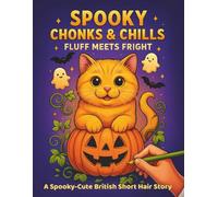 Spooky Chonks & Chills: Fluff Meets Fright: A Bold and Easy Halloween Coloring Book for Adults and Teens with Adorably Round British Shorthair Cats to Relax and Unwind