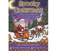 Spooky Christmas - A Magical Coloring Adventure. Merry Creepmas Coloring Fun. 64 unique coloring pages, for ages 12-15: Unleash a Ghoulishly Festive Adventure with the Spooky Christmas Coloring Book!