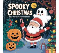 Spooky Christmas Bold and Easy Coloring Book: Fun and Spooky Christmas Designs for Adults and Teens, Stress Relief Coloring with Bold Lines and Easy Patterns