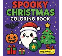 Spooky Christmas Coloring Book: 50 Cute & Creepy Holiday Coloring Pages for Kids Fun, Bold and Easy, and Kawaii Christmas Designs