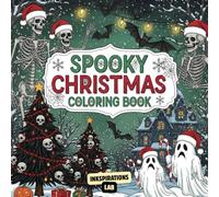 Spooky Christmas Coloring Book: A Creepy Holiday Adventure Featuring Haunted Winter Scenes, Ghoulish Reindeer, and Scary Santa for Adults and Teens Seeking a Dark Festive Escape