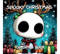 Spooky Christmas: Coloring Book for Adults and Teens Featuring Cute Creepy Creatures in Cozy Spaces and Moments for Relaxation (Comfy and Cozy Coloring Books)