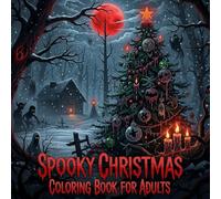 Spooky Christmas Coloring Book for Adults: Terrifying Christmas Scenes for Fear-Loving Adults