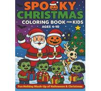 Spooky Christmas Coloring Book For Kids: 31 Spooky Christmas Coloring Pages For Kids Ages 4-10 | Fun Holiday Mash-Up of Halloween & Christmas