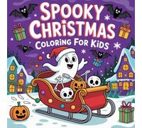 Spooky Christmas Coloring Book for Kids: 50 Creepy and Fun Holiday Designs
