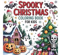 Spooky Christmas Coloring Book for Kids: Adorable Creepy Creatures, Cute Monsters & Holiday Scenes