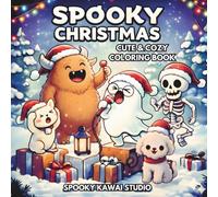 Spooky Christmas Cute & Cozy Coloring Book: Relaxing Holiday Scenes with Ghosts, Monsters, Skeleton, Pets & Winter Magic