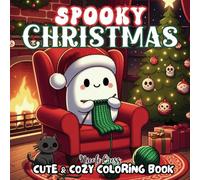 Spooky Christmas: Cute & Cozy Coloring Book with Over 60 Fun and Adorable Pages for All Ages Relaxation (Spooky Cute Christmas)