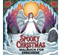 Spooky Christmas Malbuch für Erwachsene: 50 gruselig-niedliche Designs: Packt den Zombie-Weihnachtsmann, gotische Elfen und Feiertagshorror aus! Ein ... Geschenk für Fans von Gothic und Halloween.