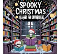 Spooky Christmas Malbuch für Erwachsene: Düstere Weihnachtsmotive - Gothic Ausmalbilder zur Entspannung & Kunsttherapie