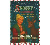 Spooky Christmas Short Stories for Kids Volume 2: 25 Mysterious Winter Tales for Kids 7-12