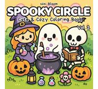 Spooky Circle: Vol. 2 Cute & Cozy Coloring Book for Kids, Teens and Adults - Adorable Scenes with Ghosts, Pumpkins, Skeletons, and Magical Friends in Whimsical Fall Settings (Cozy Life Coloring)