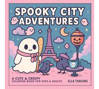 Spooky City Adventures - A Cute & Creepy Halloween Coloring Book: 40 Cozy Travel Moments for Kids, Teens & Adults (Hygge-Inspired Ghost Fun for Every Season)