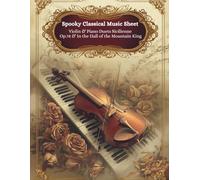 Spooky Classical Music Sheet - Violin & Piano Duets Sicilienne Op.78 & In the Hall of the Mountain King