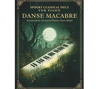 Spooky Classical Piece for Piano Danse Macabre Intermediate-Advanced Pianists Sheet Music