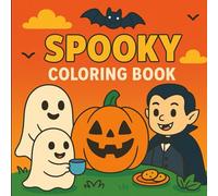 Spooky Coloring Book: A Fun Halloween Adventure for Kids: Cute Ghosts, Pumpkins, Monsters & More! 40 Adorable Halloween Coloring Pages for All Ages