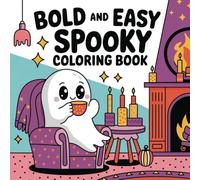 Spooky Coloring Book Bold and Easy: 48 Coloring Pages for Adults, Teens & Kids Featuring Adorable Spooky Cutie Creatures in Cozy Hygge Moments for Relaxation